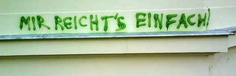 Mir reicht\'s einfach.